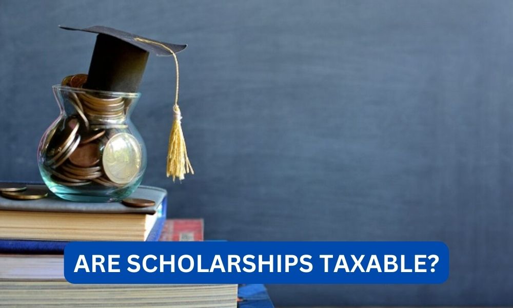 Are scholarships taxable?