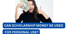 Can scholarship money be used for personal use