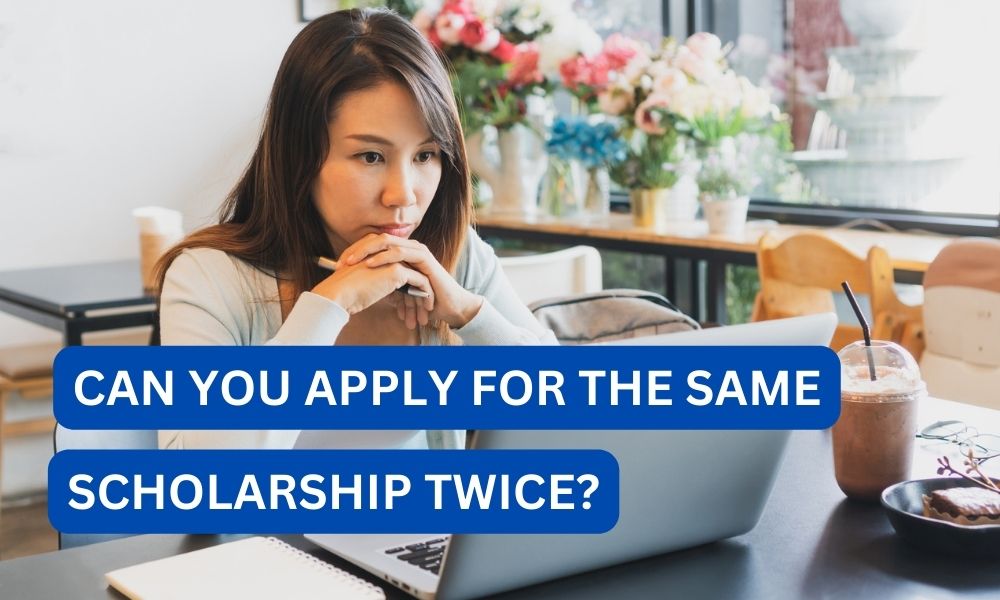 Can you apply for the same scholarship twice