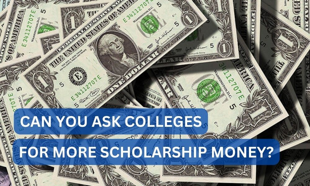 Can you ask colleges for more scholarship money