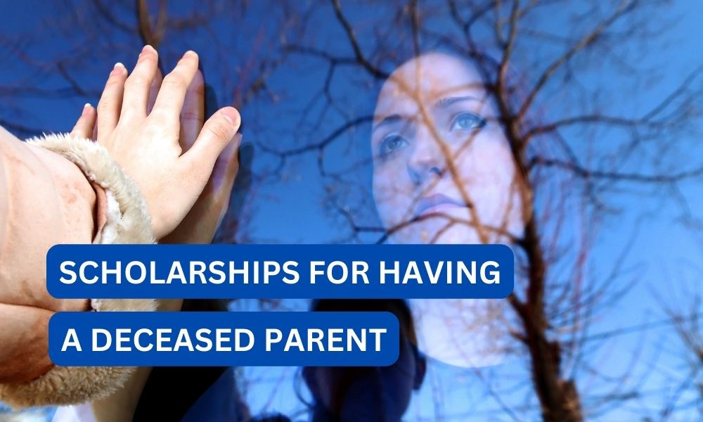 Can you get a scholarship for having a deceased pArent