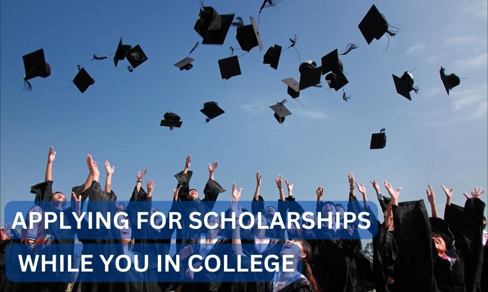 Can you still apply for scholarships while in college?