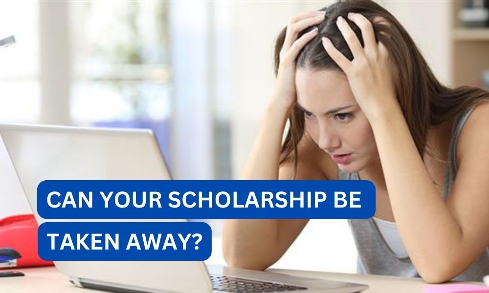 Can your scholarship be taken away