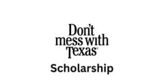 Don't mess with texas scholarship?