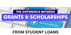 How Are grants and scholarships different from student loans?