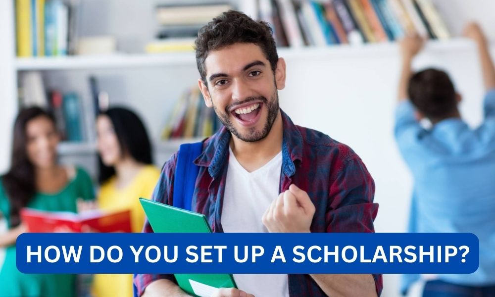 How Do you set up a scholarship