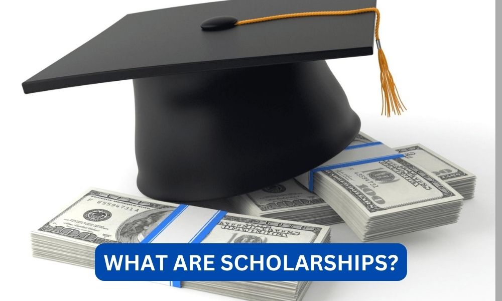 What Are scholarships?