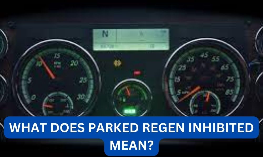 What Does Parked Regen Inhibited Mean?