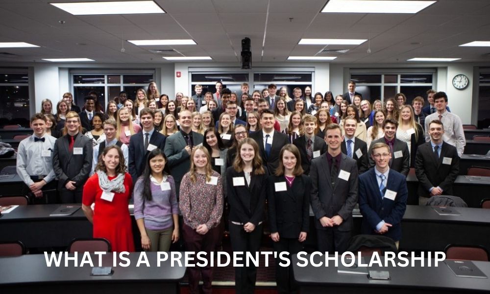 What Is a president's scholarship?