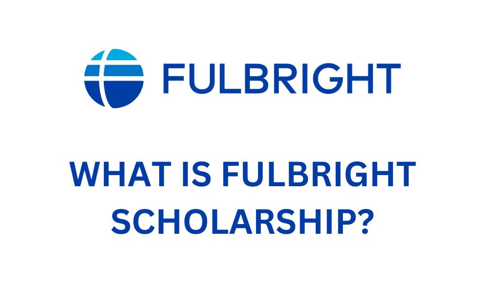 What Is fulbright scholarship?