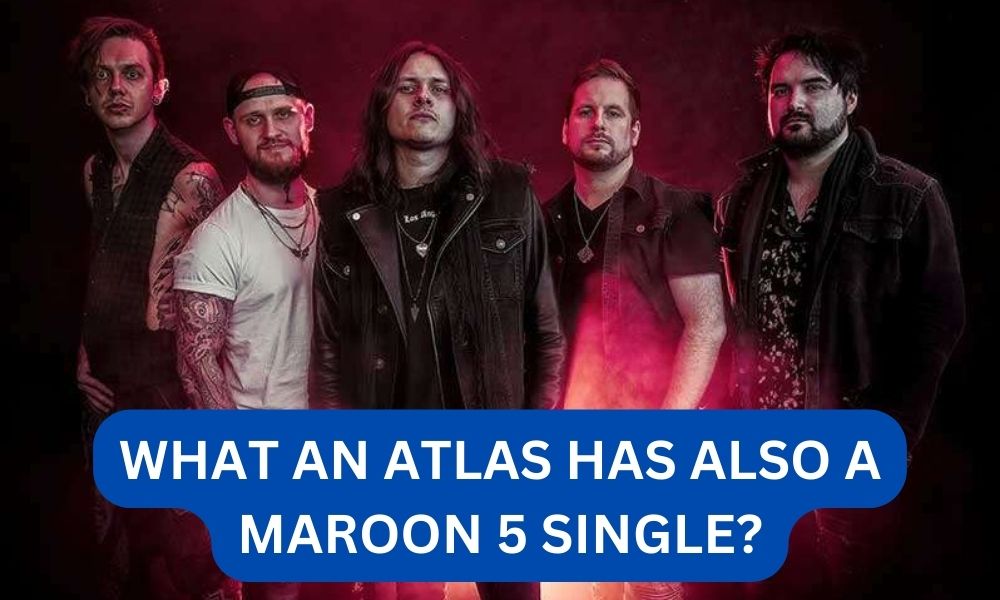 What an atlas has also a maroon 5 single?