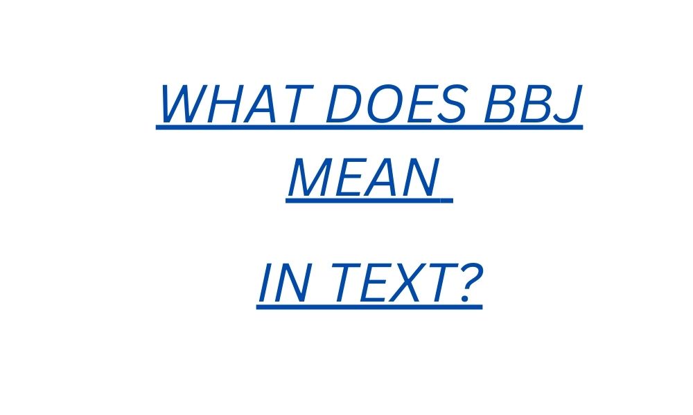 What does bbj mean in text?