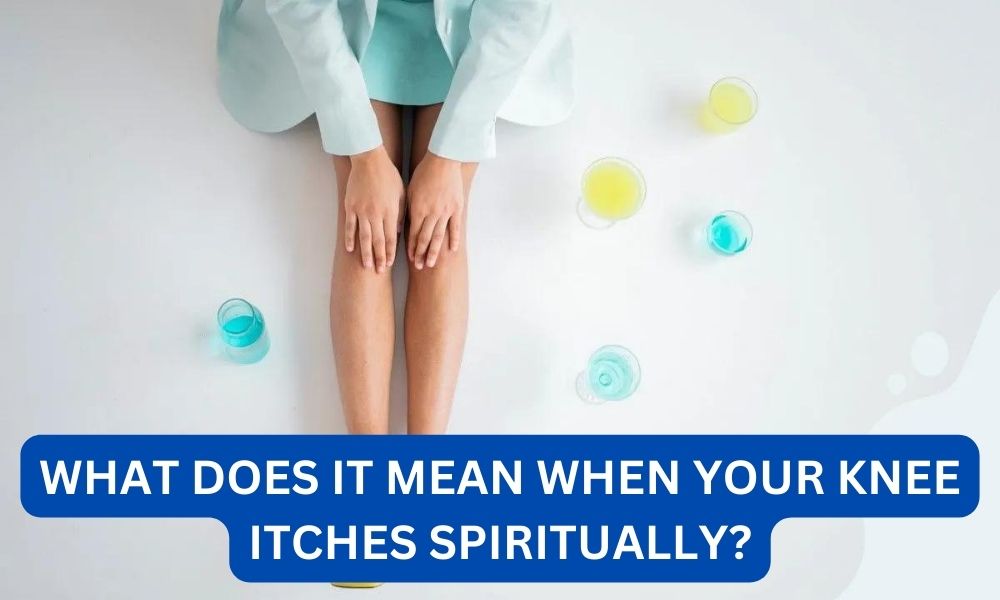What does it mean when your knee itches spiritually?