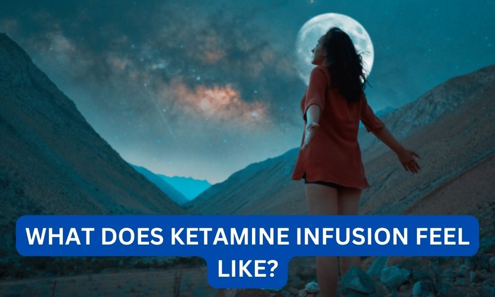 What does ketamine infusion feel like?