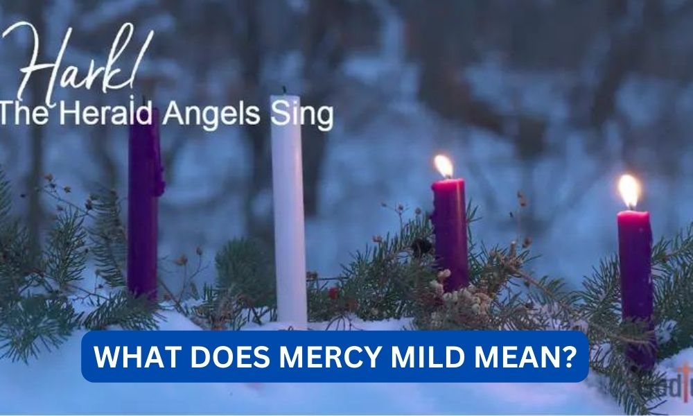 What does mercy mild mean?