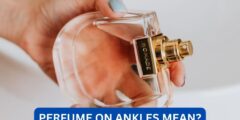 What does perfume on ankles mean?