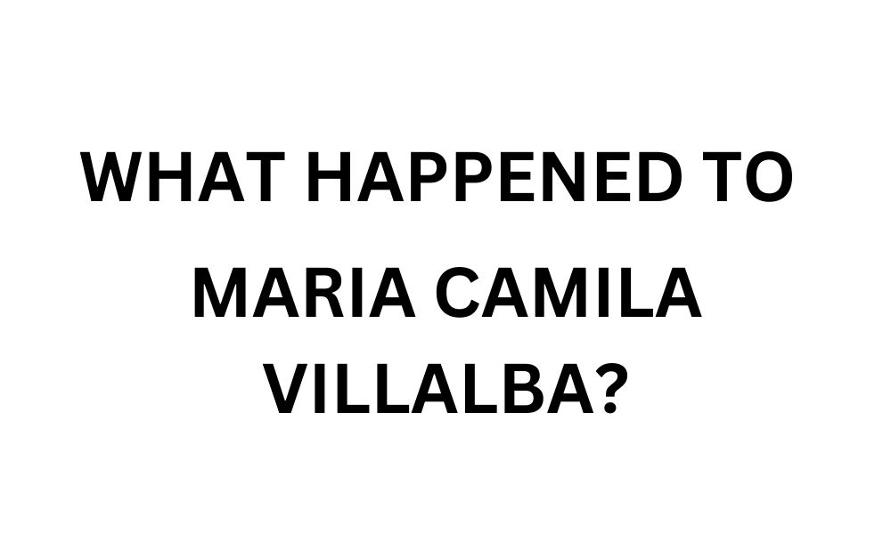What happened to maria camila villalba