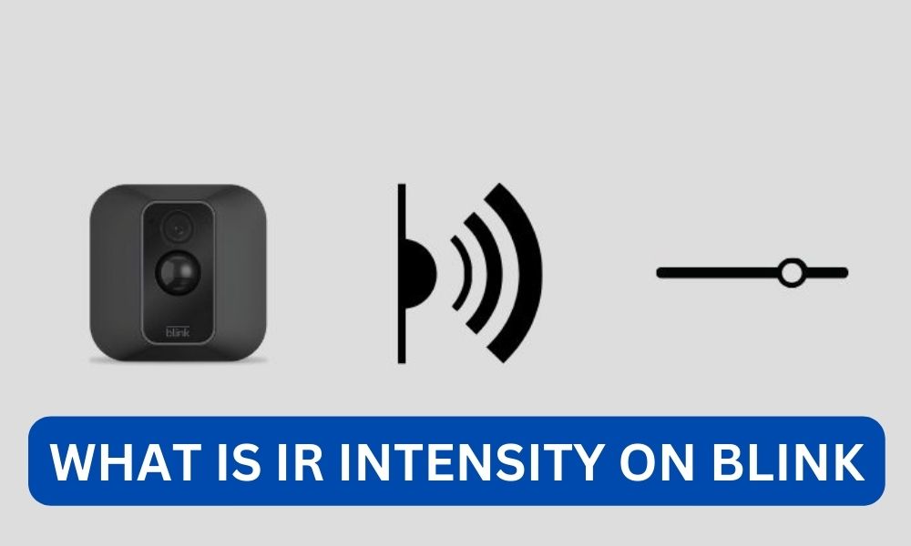 What is ir intensity on blink?