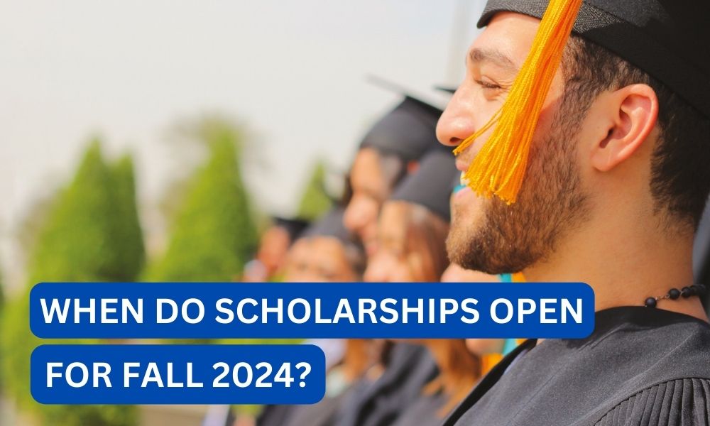 when Do scholarships open for fall 2024?