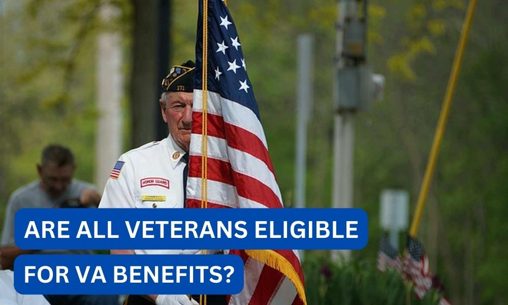 Are all veterans eligible for va benefits?