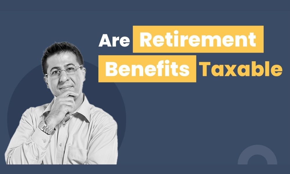 Are retirement benefits taxable?