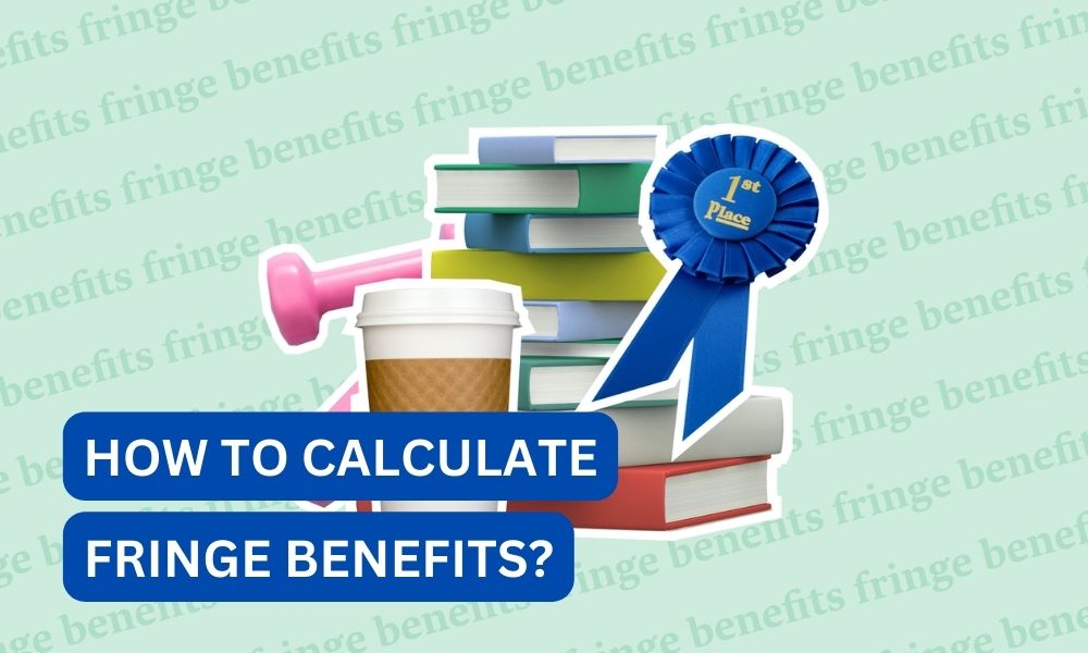How to calculate fringe benefits?