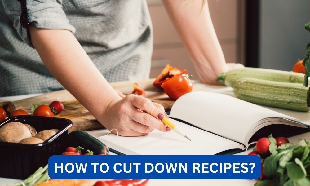 How to cut down recipes
