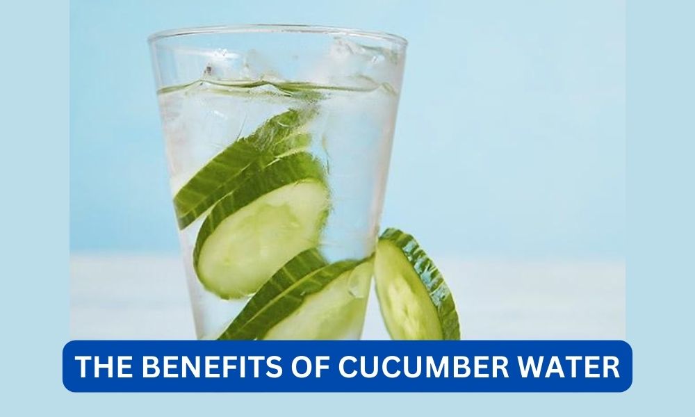 What are the benefits of cucumber water?