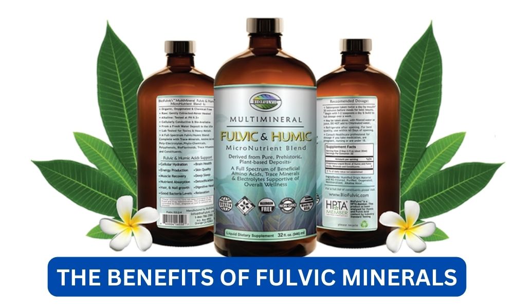 What are the benefits of fulvic minerals?
