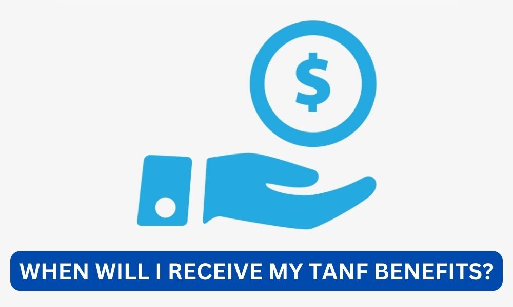 When will i receive my tanf benefits