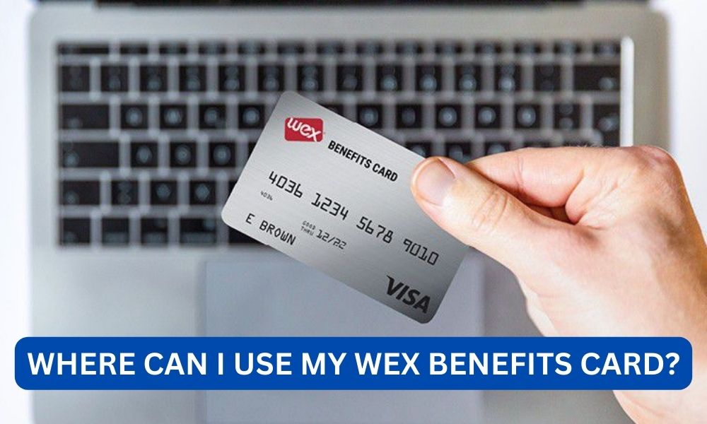 Where can i use my wex benefits card?