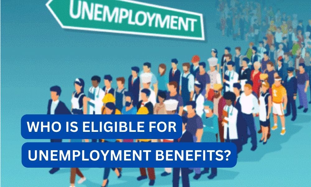 Who is eligible for unemployment benefits?